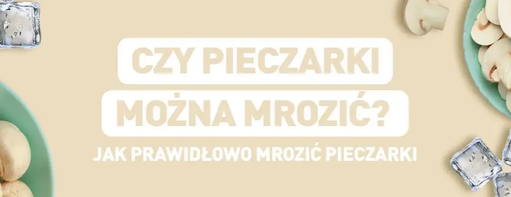 Jak mrozić pieczarki - krok po kroku 6 prostych sposobów