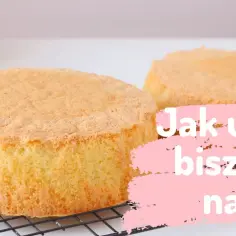 Przepisy na biszkopt: Jak upiec puszysty biszkopt do różnych ciast?
